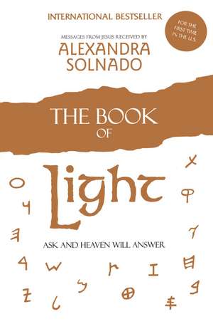 The Book of Light: Ask and Heaven Will Answer de Alexandra Solnado