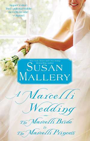 A Marcelli Wedding: The Marcelli Bride & The Marcelli Princess de Susan Mallery