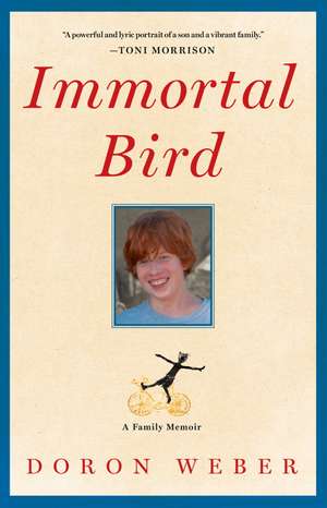 Immortal Bird: A Family Memoir de Doron Weber