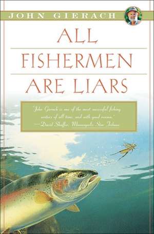 All Fishermen Are Liars de John Gierach