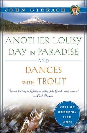 Another Lousy Day in Paradise and Dances with Trout de John Gierach