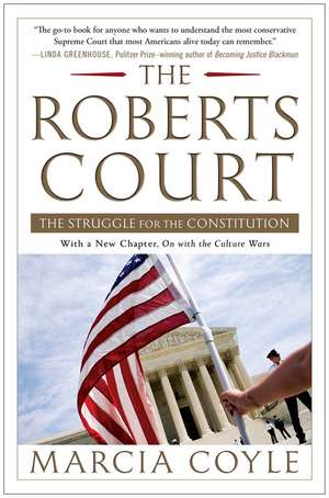 The Roberts Court: The Struggle for the Constitution de Marcia Coyle