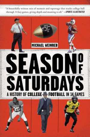 Season of Saturdays: A History of College Football in 14 Games de Michael Weinreb