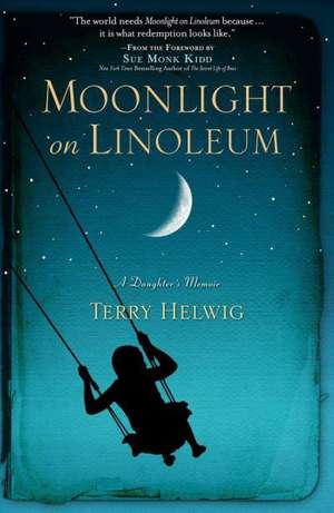 Moonlight on Linoleum: A Daughter's Memoir de Terry Helwig