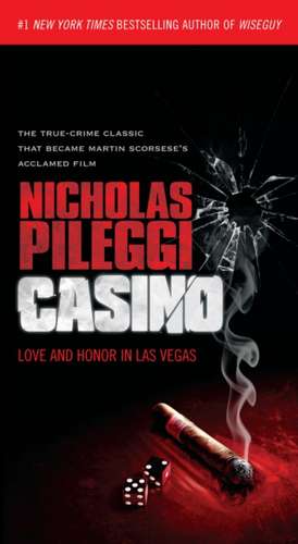 Casino: Love and Honor in Las Vegas de Nicholas Pileggi