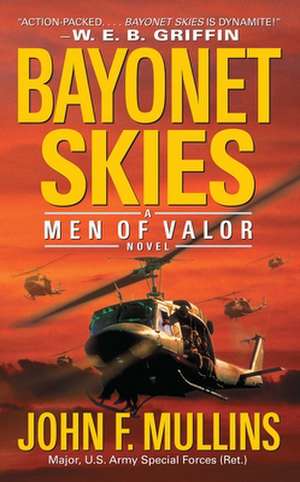 Bayonet Skies: Men of Valor de John F. Mullins