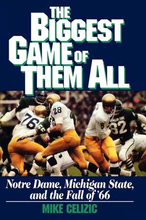 BIGGEST GAME OF THEM ALL: NOTRE DAME, MICHIGAN STA de Mike Celizic