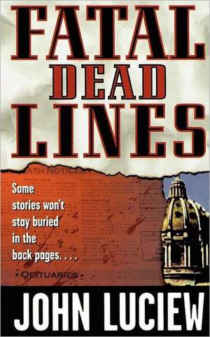 Fatal Dead Lines de John Luciew