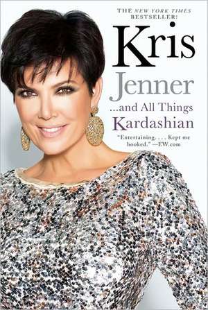 Kris Jenner... and All Things Kardashian de Kris Jenner