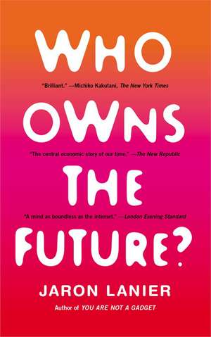 Who Owns the Future? de Jaron Lanier