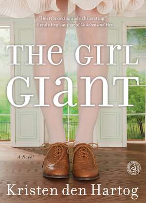 The Girl Giant: A Novel de Kristen den Hartog