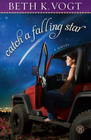 Catch a Falling Star: A Novel de Beth K. Vogt