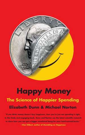 Happy Money: The Science of Happier Spending de Elizabeth Dunn