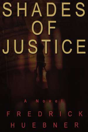 Shades of Justice de Fredrick Huebner