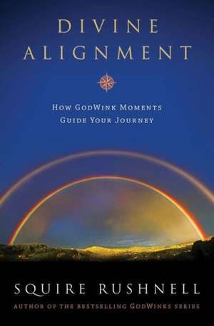 Divine Alignment de Squire D. Rushnell