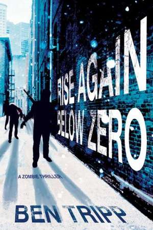 Rise Again Below Zero de Ben Tripp