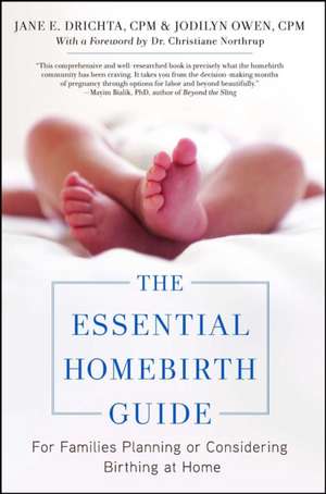 The Essential Homebirth Guide: For Families Planning or Considering Birthing at Home de Jane E. Drichta