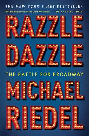 Razzle Dazzle: The Battle for Broadway de Michael Riedel