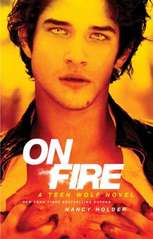 On Fire: A Teen Wolf Novel de Nancy Holder