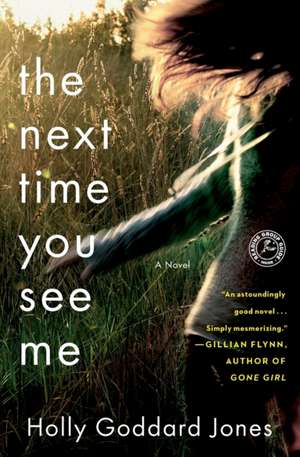 The Next Time You See Me de Holly Goddard Jones