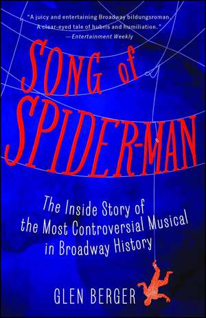 Song of Spider-Man: The Inside Story of the Most Controversial Musical in Broadway History de Glen Berger