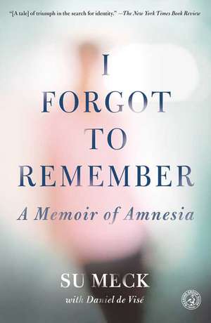 I Forgot to Remember: A Memoir of Amnesia de Su Meck