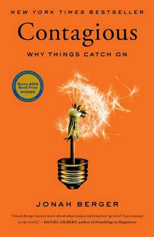 Contagious: Why Things Catch On de Jonah Berger