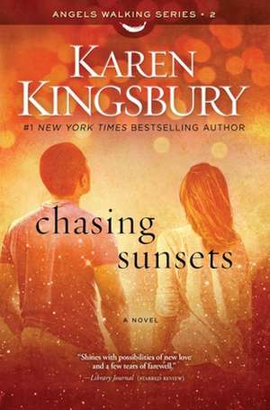 Chasing Sunsets de Karen Kingsbury