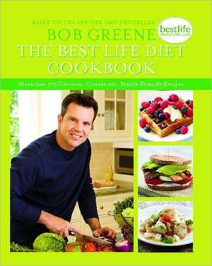 The Best Life Diet Cookbook: More than 175 Delicious, Convenient, Family-Friend de Bob Greene