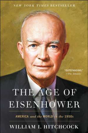 The Age of Eisenhower de William I Hitchcock