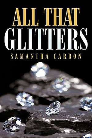 All That Glitters de Samantha Carbon