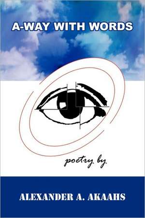 A-Way with Words de Alexander A. Akaahs