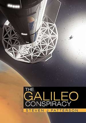 The Galileo Conspiracy de Steven J Patterson