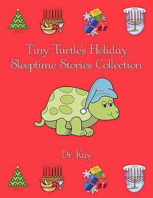 Tiny Turtle's Holiday Sleeptime Stories Collection de Dr Kay