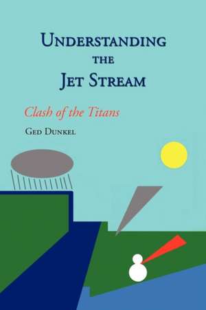 Understanding the Jet Stream de Ged Dunkel