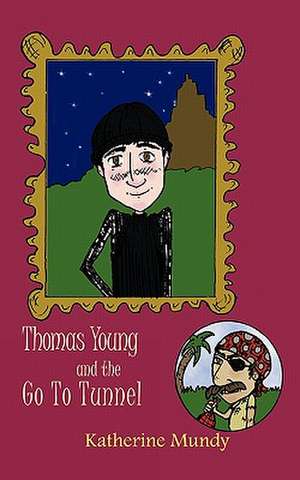 Thomas Young and the Go to Tunnel de Katherine Mundy