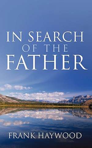 In Search of the Father de Frank Haywood