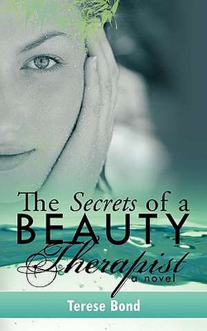 The Secrets of a Beauty Therapist de Terese Bond