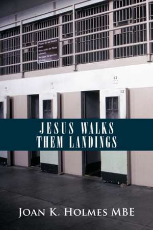 Jesus Walks Them Landings de Joan K. Holmes Mbe