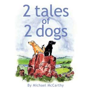 2 Tales of 2 Dogs de Michael McCarthy