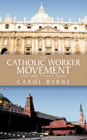 The Catholic Worker Movement (1933-1980) de Carol Byrne