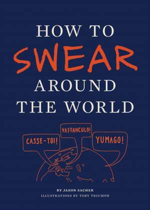 How to Swear Around the World de Toby Triumph