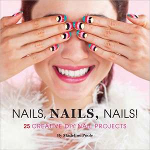 Nails, Nails, Nails! de Madeleine Poole