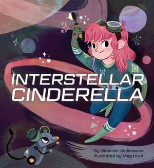 Interstellar Cinderella de Deborah Underwood