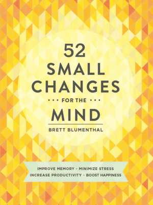 52 Small Changes for the Mind de Brett Blumenthal