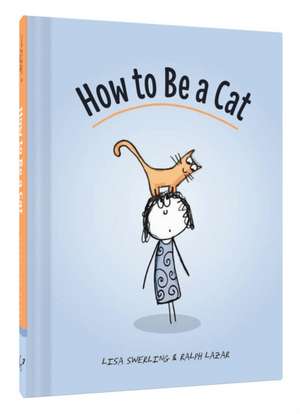 How to Be a Cat de Lisa Swerling