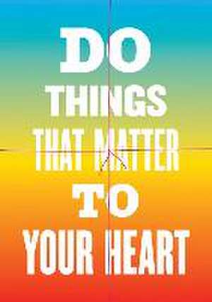 Do Things That Matter to Your Heart Notebook Collection (Advice from My 80-Year-Old Self) de Susan O'Malley