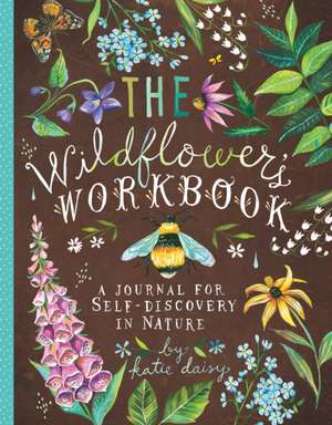 The Wildflower's Workbook de Katie Daisy