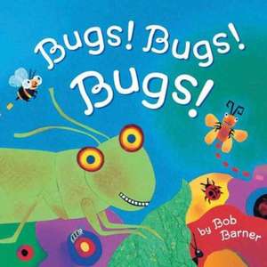 Bugs! Bugs! Bugs! de Bob Barner