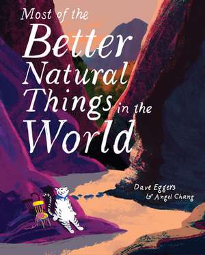 Most of the Better Natural Things in the World de David Eggers